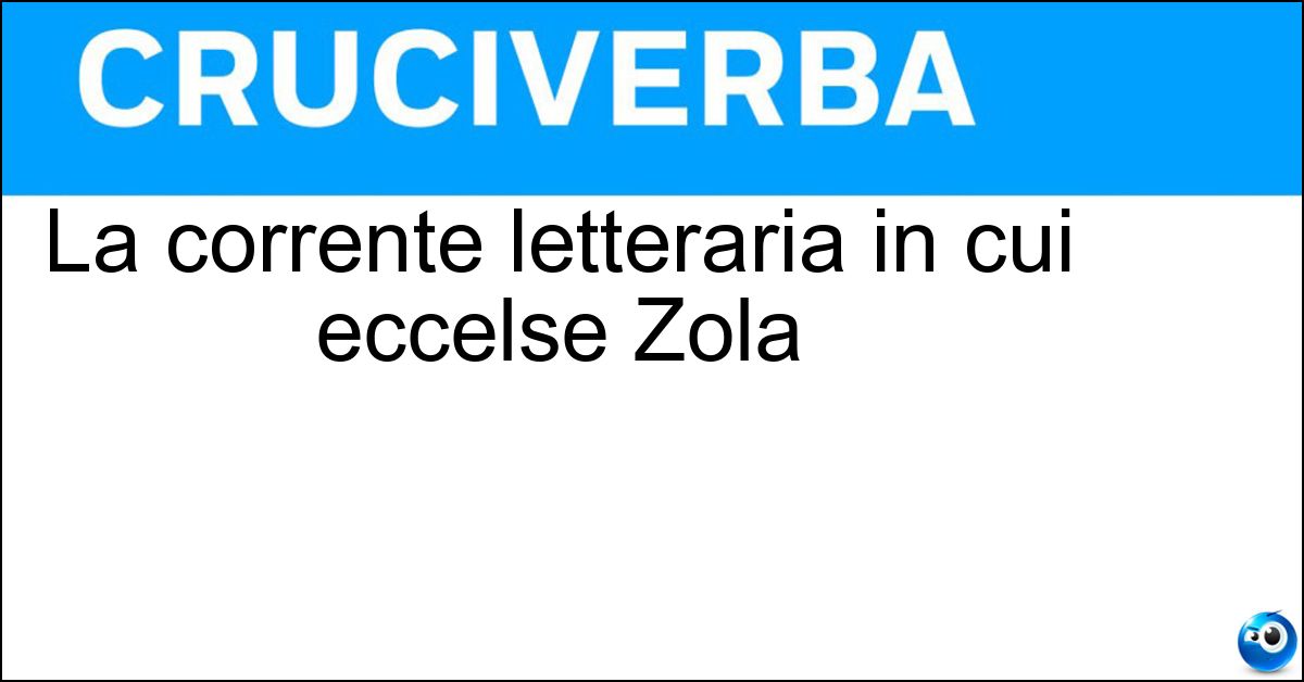 Soluzione La corrente letteraria in cui eccelse Zola - Naturalismo