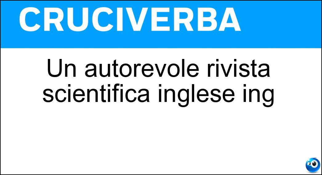 Un autorevole rivista scientifica inglese ing Soluzione Un autorevole rivista scientifica inglese ing - Nature