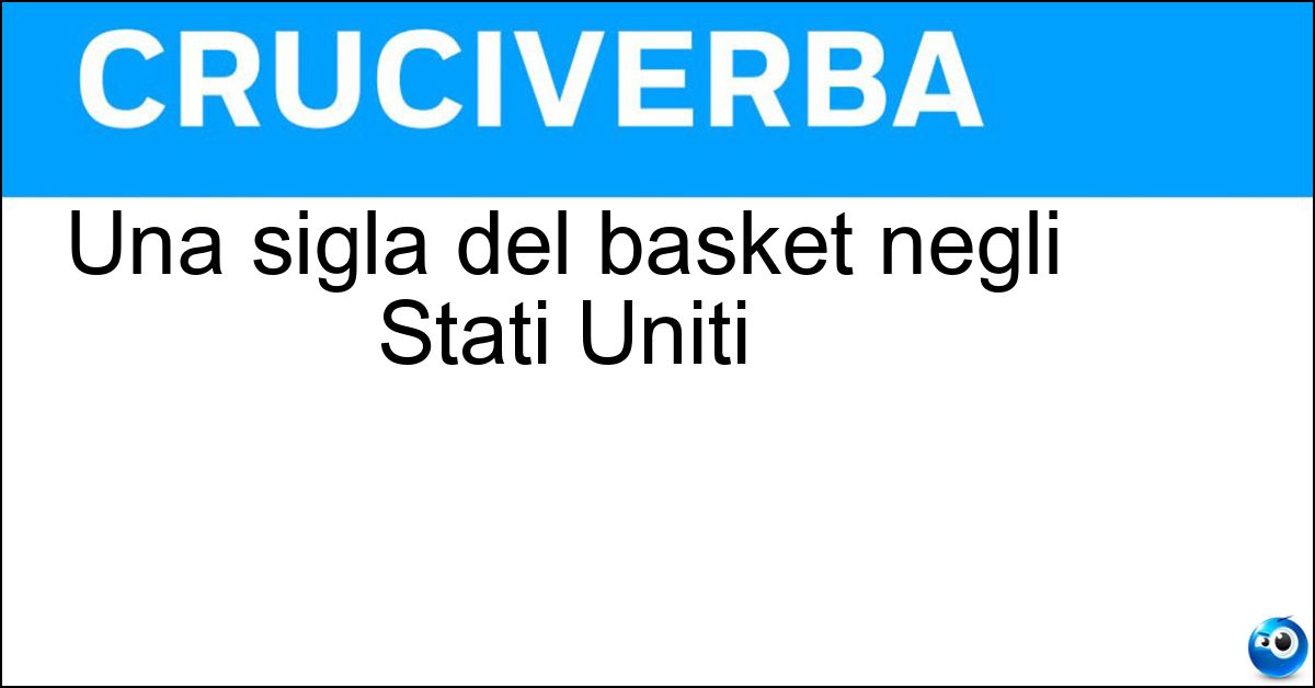 Una sigla del basket negli Stati Uniti Soluzione Una sigla del basket negli Stati Uniti - Nba