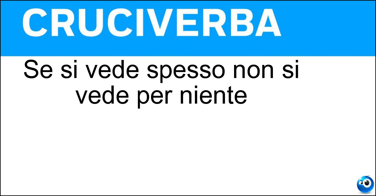 Soluzione Se si vede spesso non si vede per niente - Nebbione