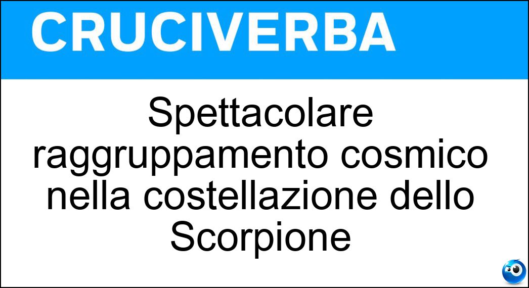 Spettacolare raggruppamento cosmico nella costellazione dello Scorpione