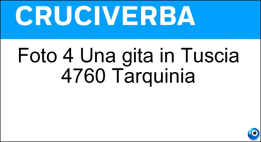 Soluzione Cruciverba: Foto 4 Una gita in Tuscia 4760 Tarquinia| - Risposta Necropoli