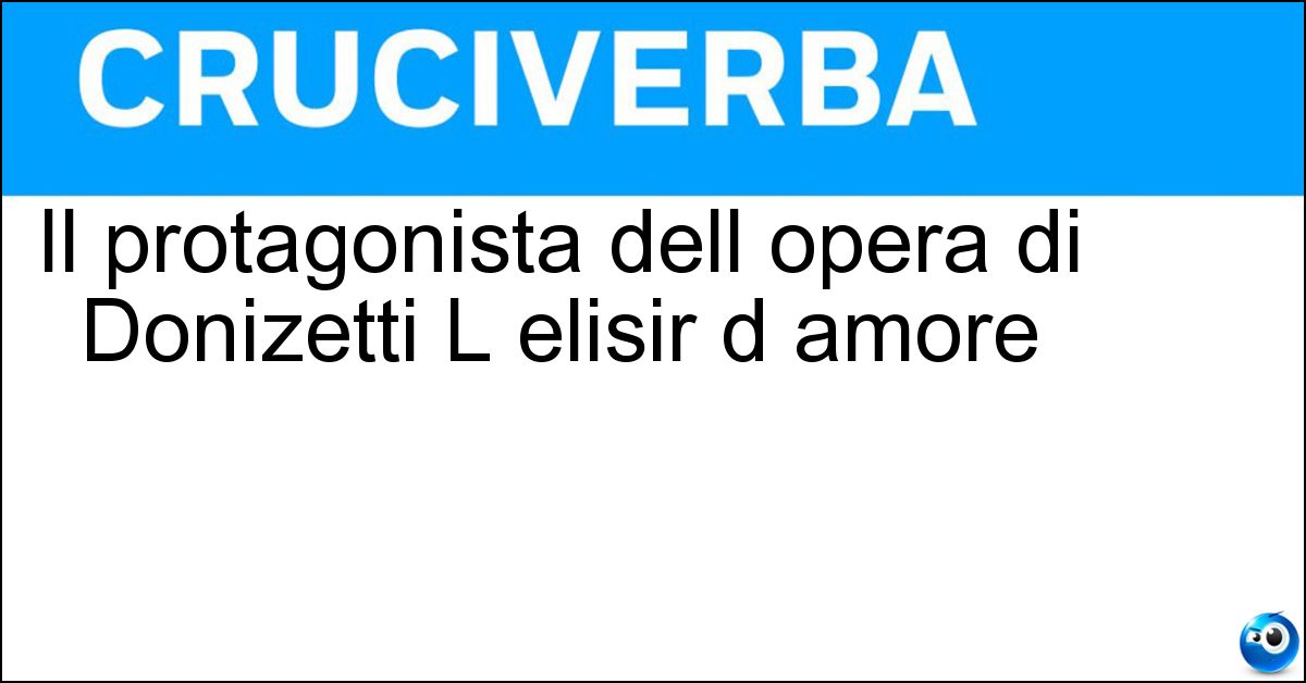 Soluzione Il protagonista dell opera di Donizetti L elisir d amore - Nemorino