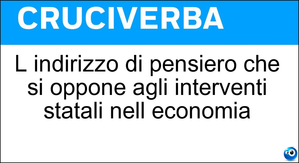 L indirizzo di pensiero che si oppone agli interventi statali nell economia