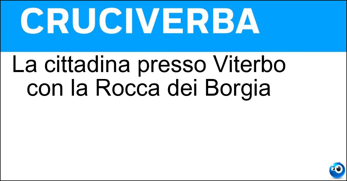 La cittadina presso Viterbo con la Rocca dei Borgia Soluzione La cittadina presso Viterbo con la Rocca dei Borgia - Nepi