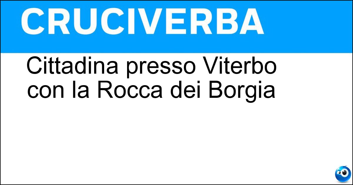 Cittadina presso Viterbo con la Rocca dei Borgia