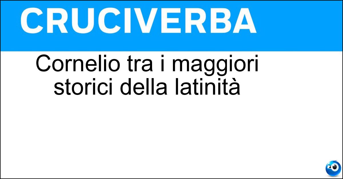 Soluzione Cornelio tra i maggiori storici della latinità - Nepote