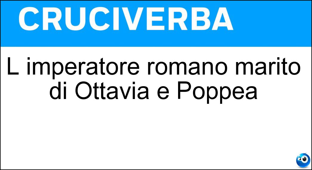 L imperatore romano marito di Ottavia e Poppea