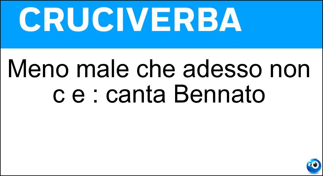 Meno male che adesso non c è : canta Bennato