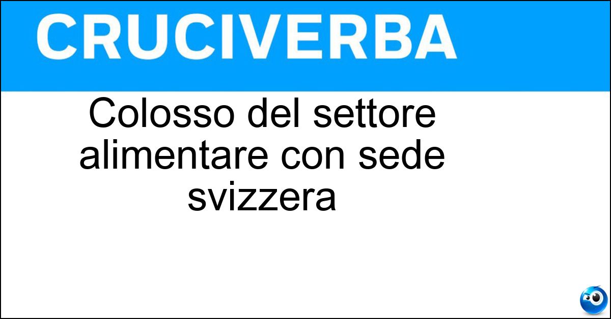 Colosso del settore alimentare con sede svizzera Soluzione Colosso del settore alimentare con sede svizzera - Nestlè