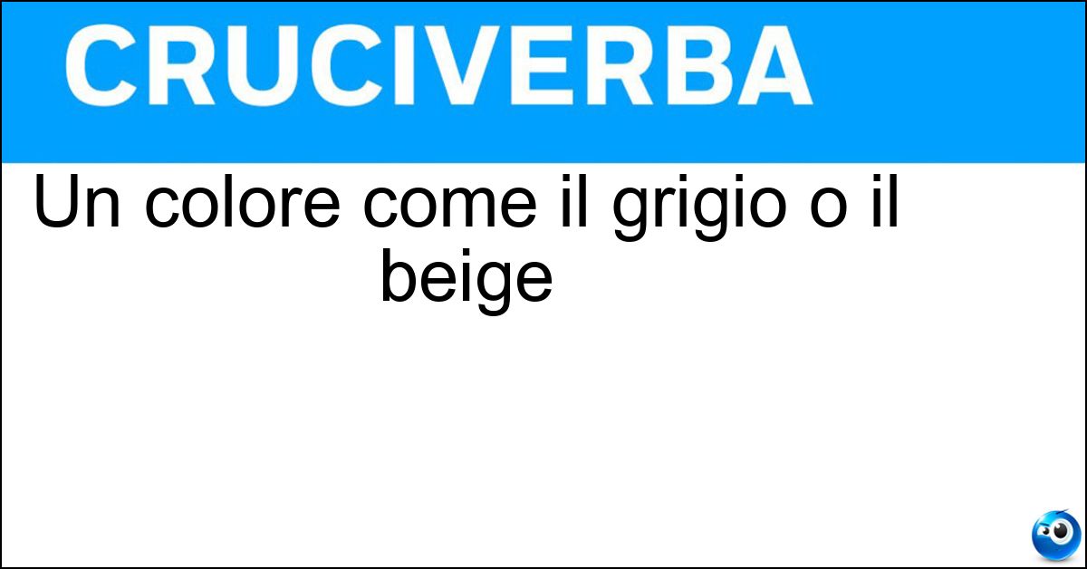 Un colore come il grigio o il beige Un colore come il grigio o il beige