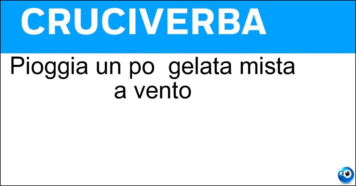 Pioggia un po gelata mista a vento Soluzione Pioggia un po gelata mista a vento - Nevischio