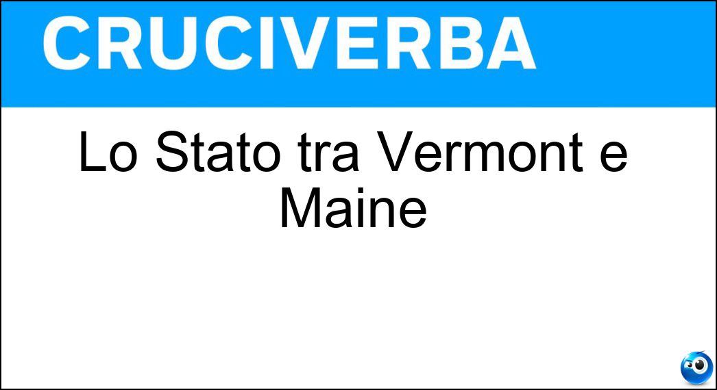 Lo Stato tra Vermont e Maine Soluzione Lo Stato tra Vermont e Maine - New Hampshire