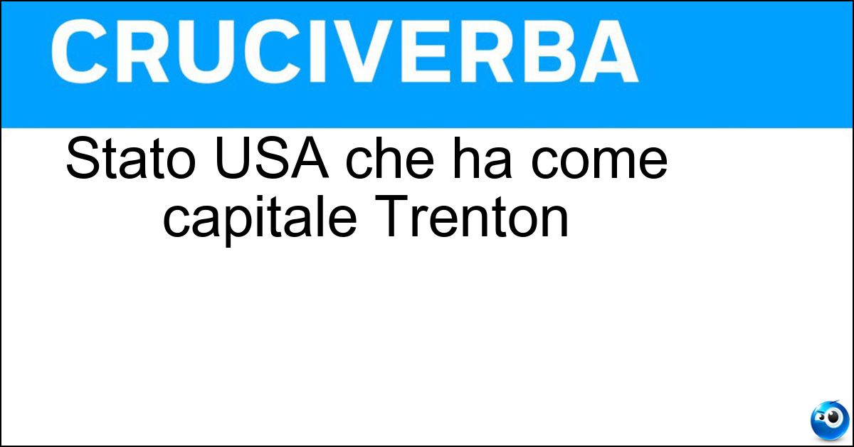 Stato USA che ha come capitale Trenton Soluzione Stato USA che ha come capitale Trenton - New Jersey