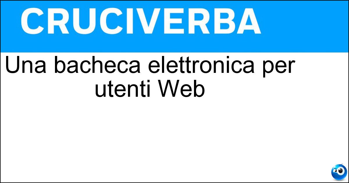Una bacheca elettronica per utenti Web