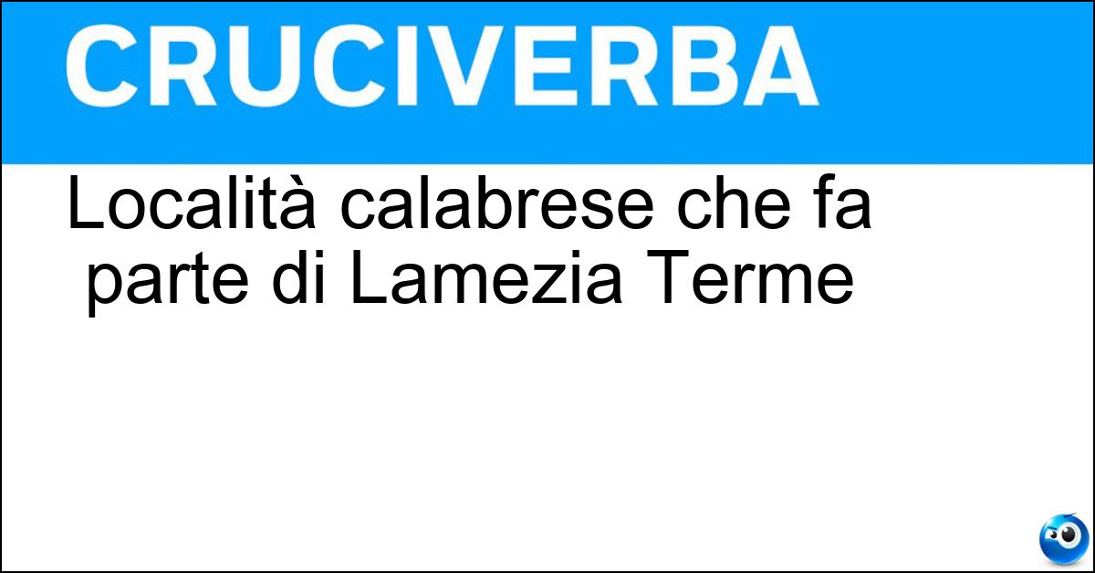 Soluzione Località calabrese che fa parte di Lamezia Terme - Nicastro