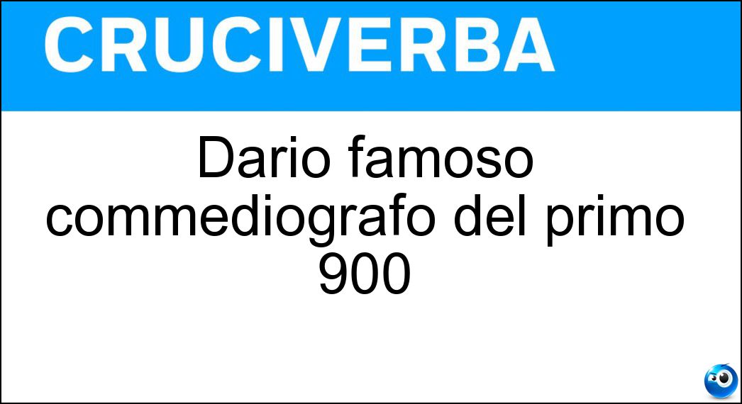 Dario famoso commediografo del primo 900