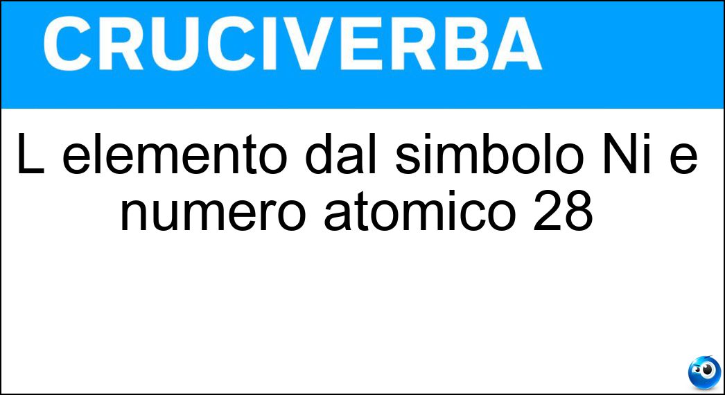 L elemento dal simbolo Ni e numero atomico 28 Soluzione Cruciverba: L elemento dal simbolo Ni e numero atomico 28 - Risposta Nichelio