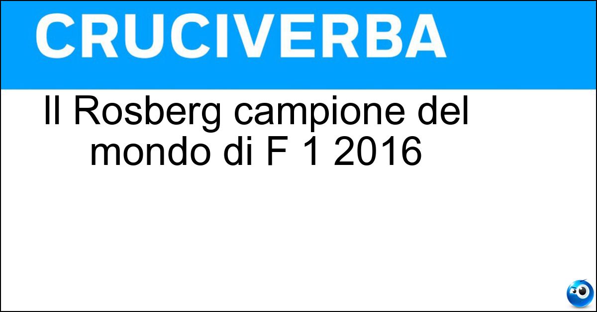 Soluzione Il Rosberg campione del mondo di F 1 2016 - Nico