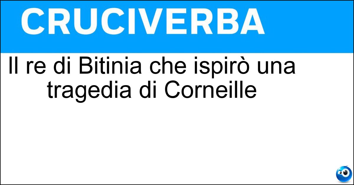 Il re di Bitinia che ispirò una tragedia di Corneille
