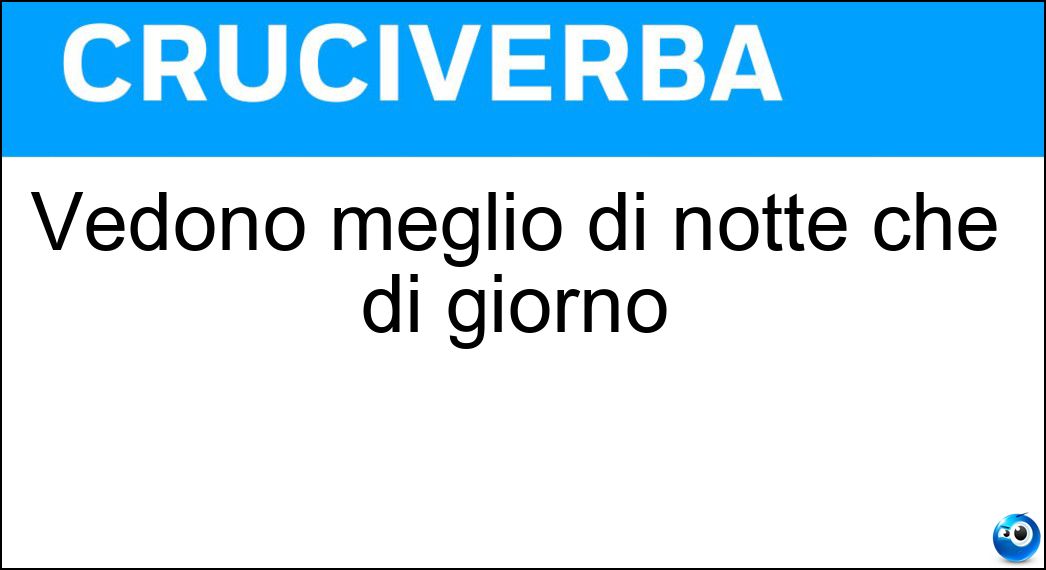 vedono meglio