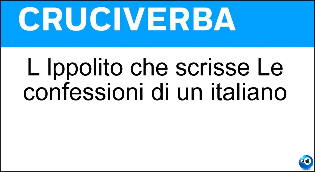 L lppolito che scrisse Le confessioni di un italiano