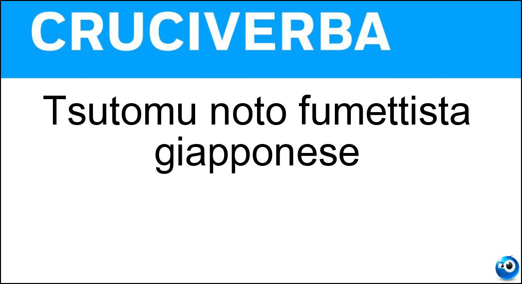 Tsutomu noto fumettista giapponese Soluzione Cruciverba: Tsutomu noto fumettista giapponese - Risposta Nihei