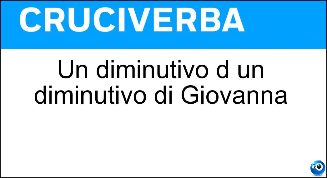 Un diminutivo d un diminutivo di Giovanna