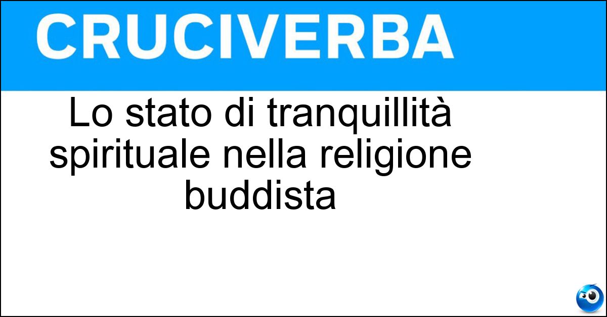 Lo stato di tranquillità spirituale nella religione buddista Soluzione Lo stato di tranquillità spirituale nella religione buddista - Nirvana