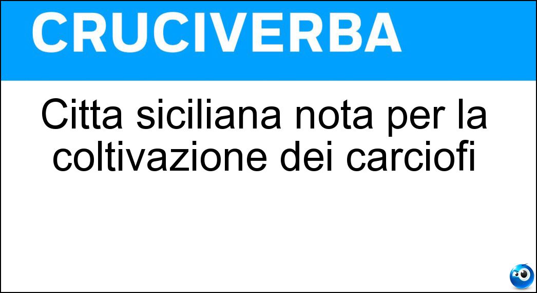 Città siciliana nota per la coltivazione dei carciofi Soluzione Città siciliana nota per la coltivazione dei carciofi - Niscemi