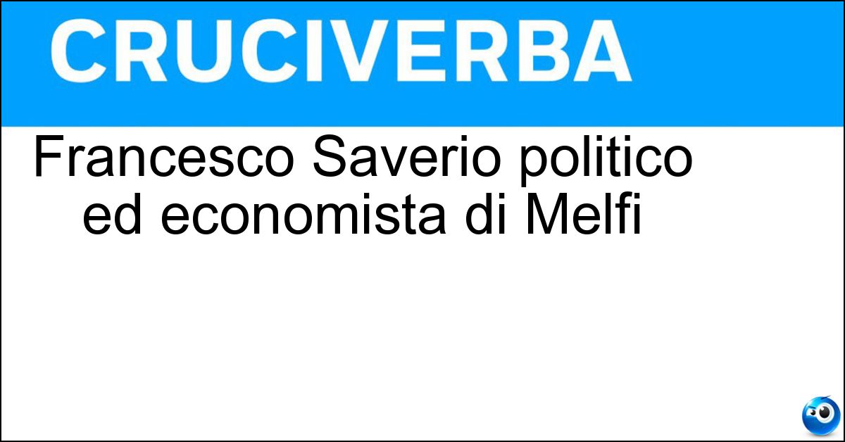 Francesco Saverio politico ed economista di Melfi Soluzione Francesco Saverio politico ed economista di Melfi - Nitti