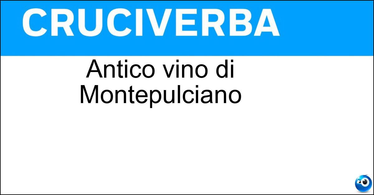 Antico vino di Montepulciano Soluzione Antico vino di Montepulciano - Nobile