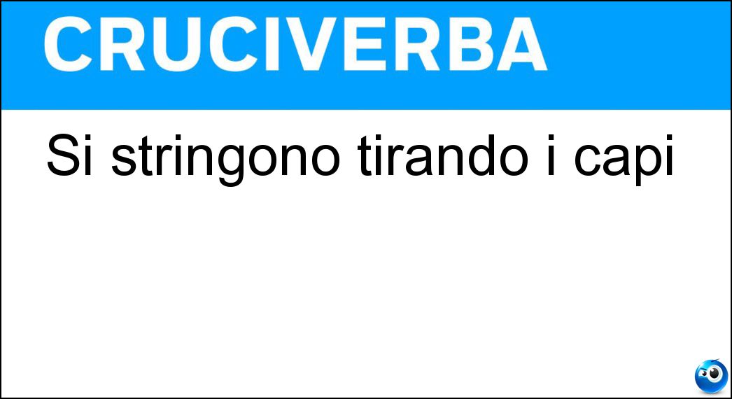 Si stringono tirando i capi Soluzione Cruciverba: Si stringono tirando i capi - Risposta Nodi