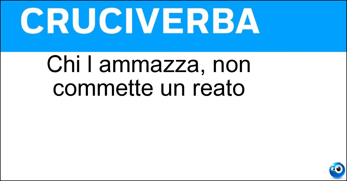 Soluzione Chi l ammazza, non commette un reato - Noia