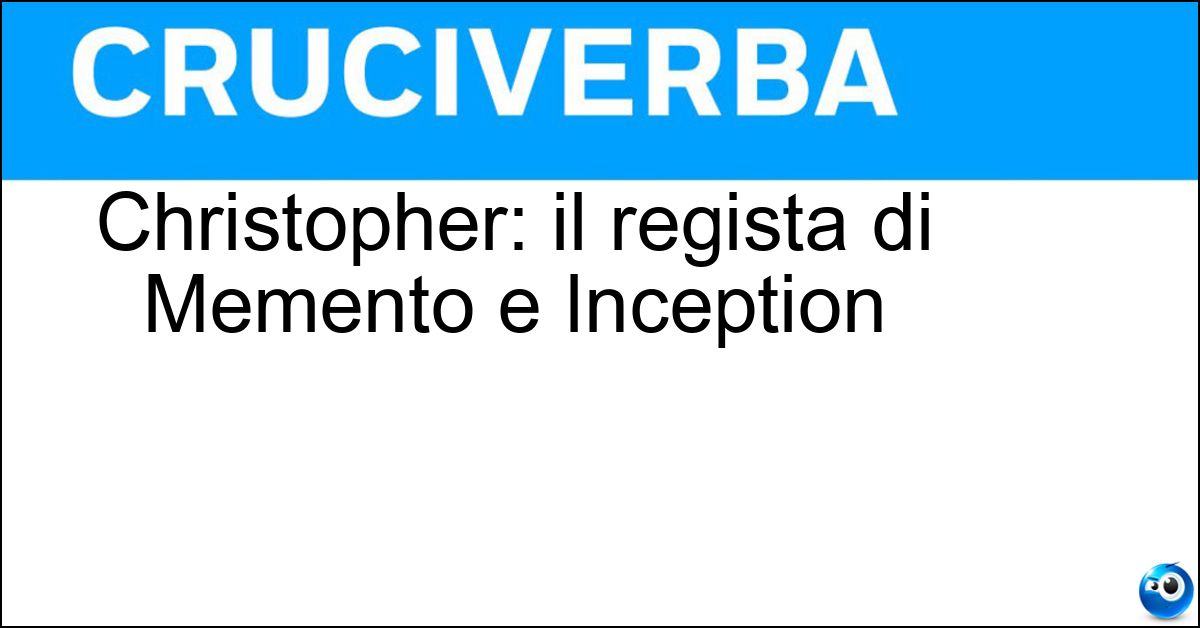 Christopher: il regista di Memento e Inception Soluzione Christopher: il regista di Memento e Inception - Nolan