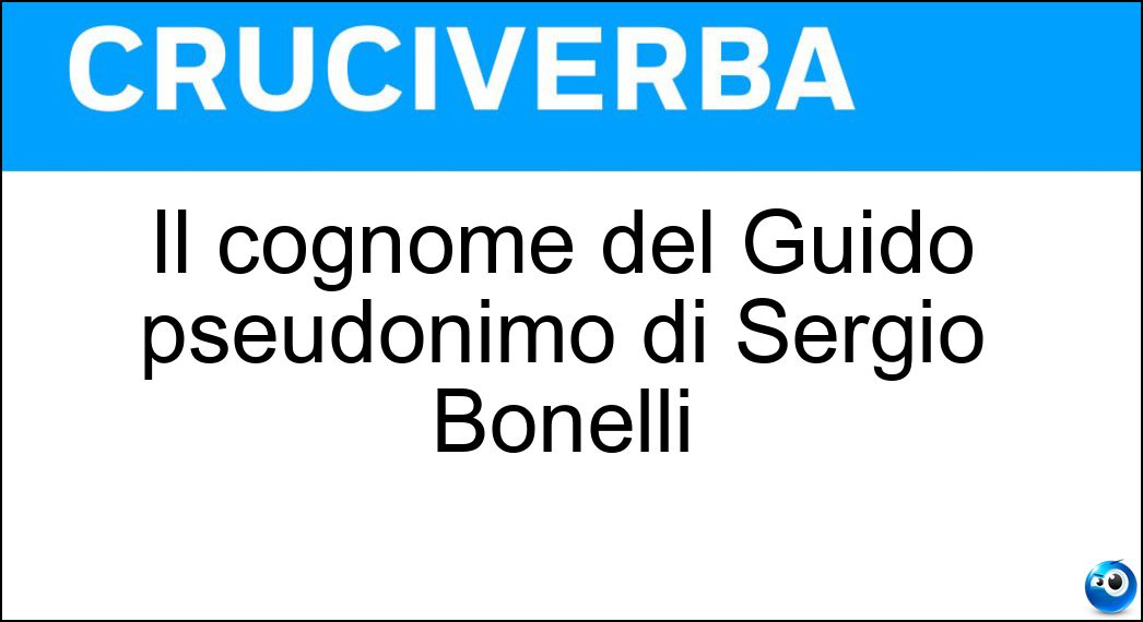 Il cognome del Guido pseudonimo di Sergio Bonelli