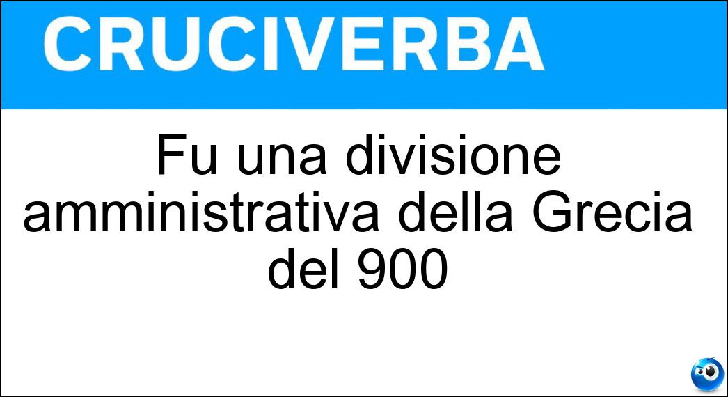 Fu una divisione amministrativa della Grecia del 900