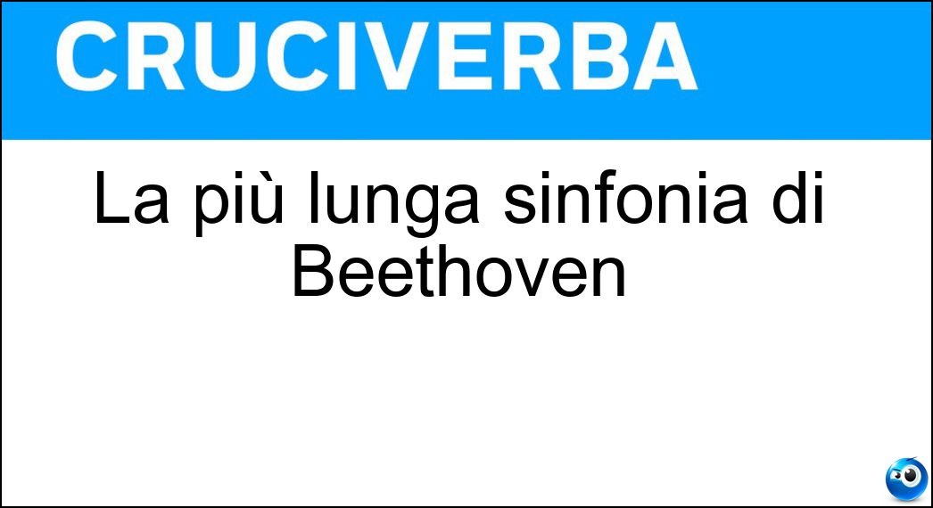 La più lunga sinfonia di Beethoven Soluzione La più lunga sinfonia di Beethoven - Nona