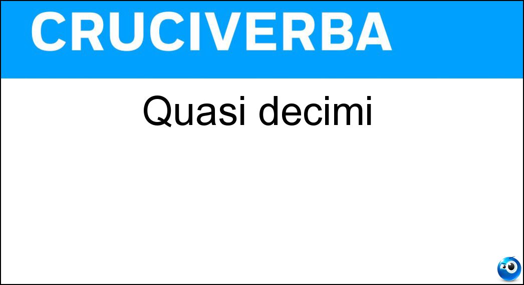Quasi decimi Soluzione Cruciverba: Quasi decimi - Risposta Noni