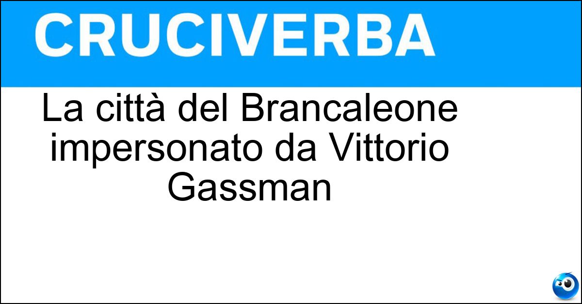 La città del Brancaleone impersonato da Vittorio Gassman Soluzione La città del Brancaleone impersonato da Vittorio Gassman - Norcia