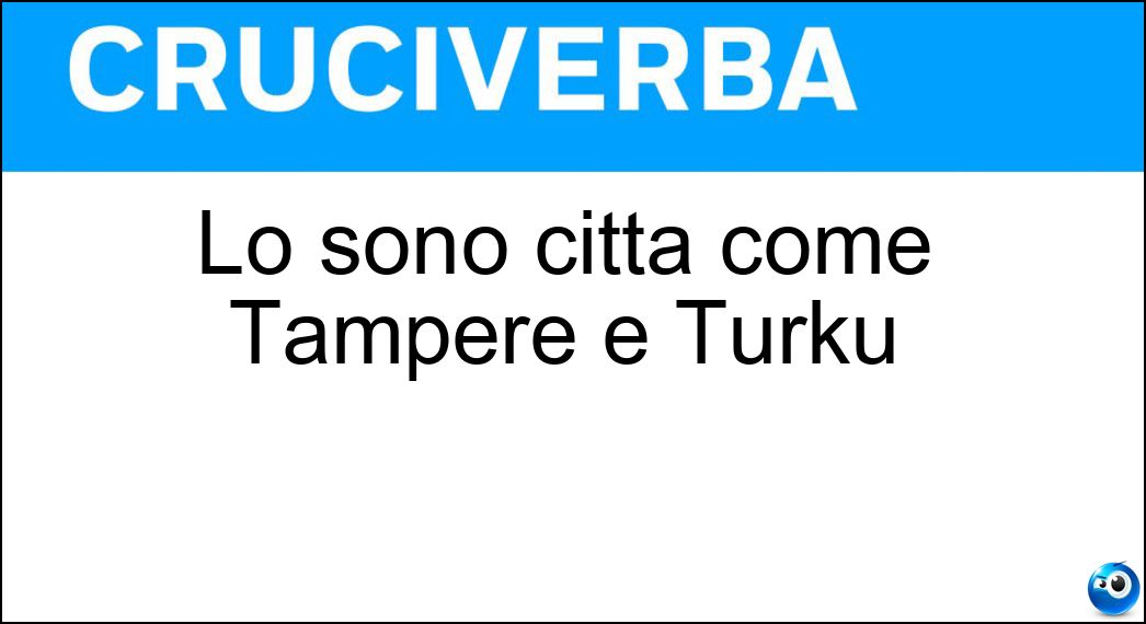 Lo sono città come Tampere e Turku Soluzione Lo sono città come Tampere e Turku - Nordiche