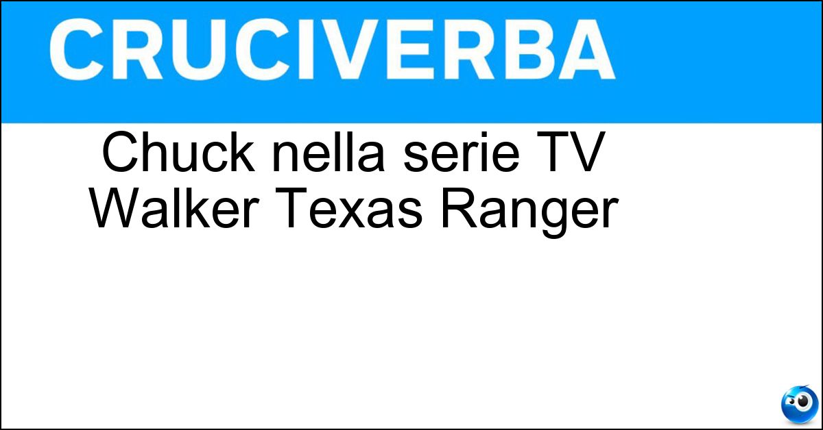 Chuck nella serie TV Walker Texas Ranger Soluzione Chuck nella serie TV Walker Texas Ranger - Norris