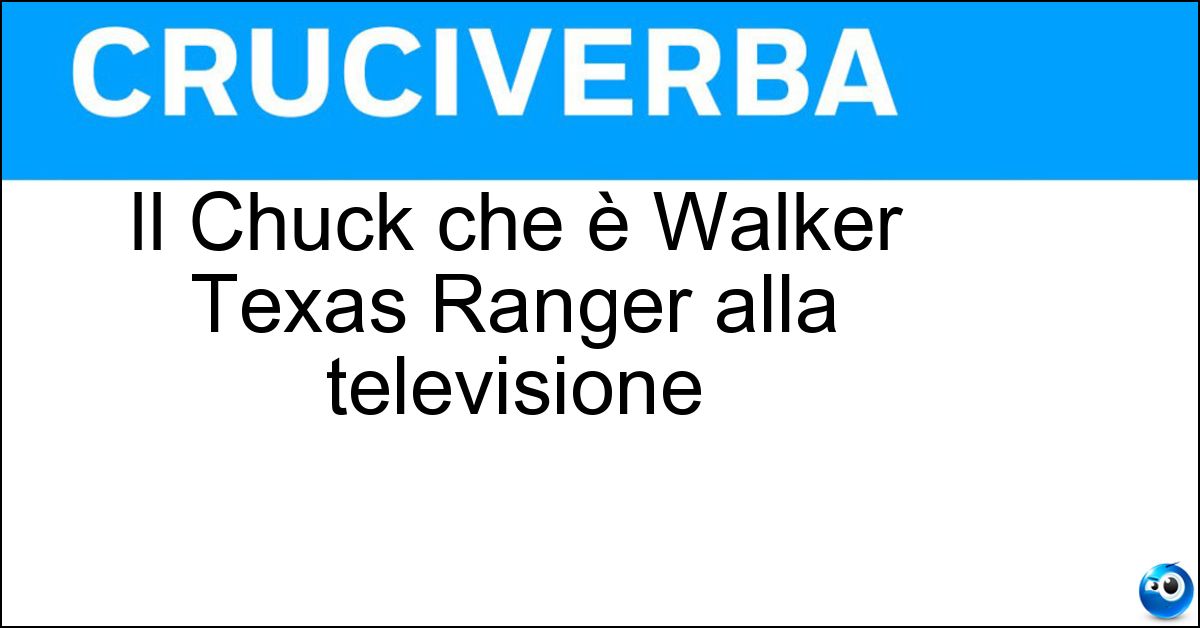 Il Chuck che è Walker Texas Ranger alla televisione Soluzione Il Chuck che è Walker Texas Ranger alla televisione - Norris