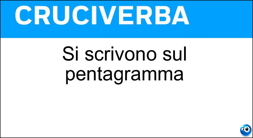 Si scrivono sul pentagramma