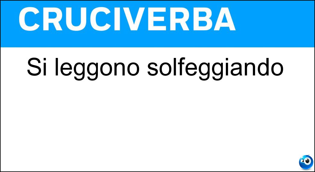 Si leggono solfeggiando Soluzione Cruciverba: Si leggono solfeggiando - Risposta Note