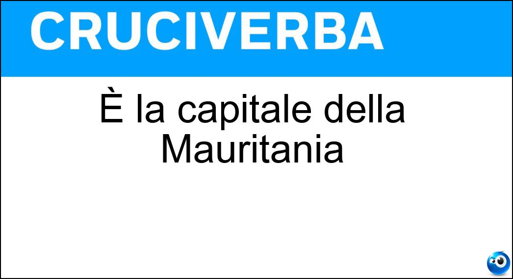 Soluzione È la capitale della Mauritania - Nouakchott