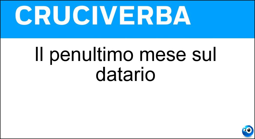 Il penultimo mese sul datario Soluzione Il penultimo mese sul datario - Nov