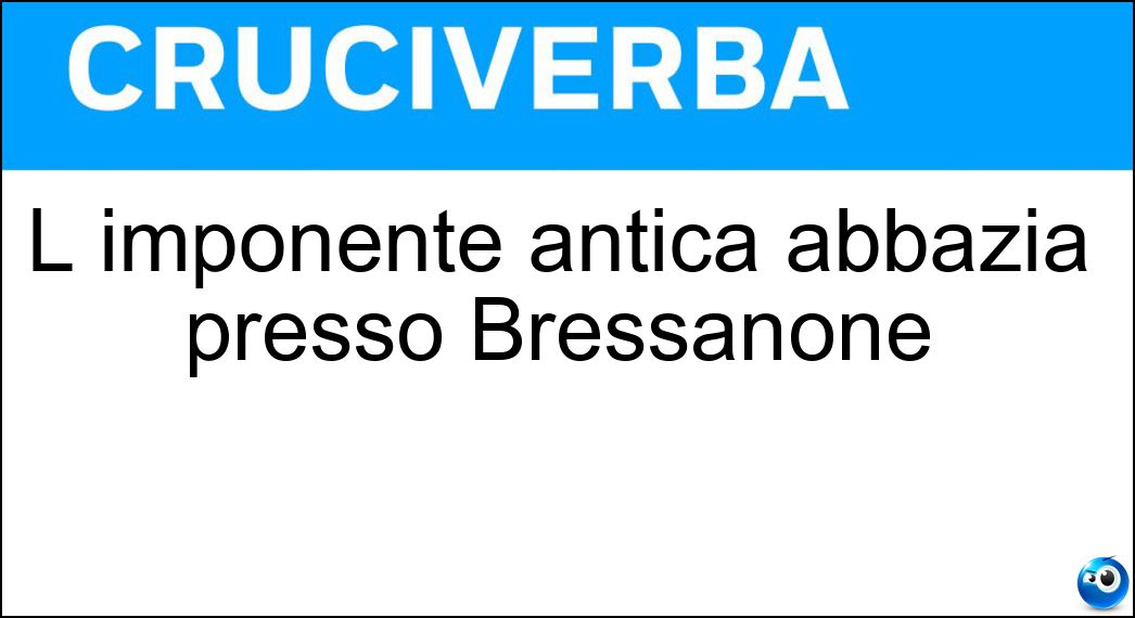 Soluzione L imponente antica abbazia presso Bressanone - Novacella