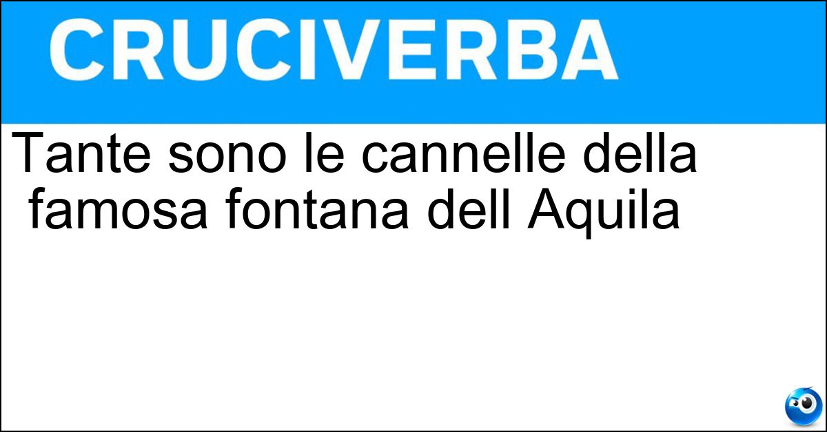 Tante sono le cannelle della famosa fontana dell Aquila Soluzione Tante sono le cannelle della famosa fontana dell Aquila - Novantanove