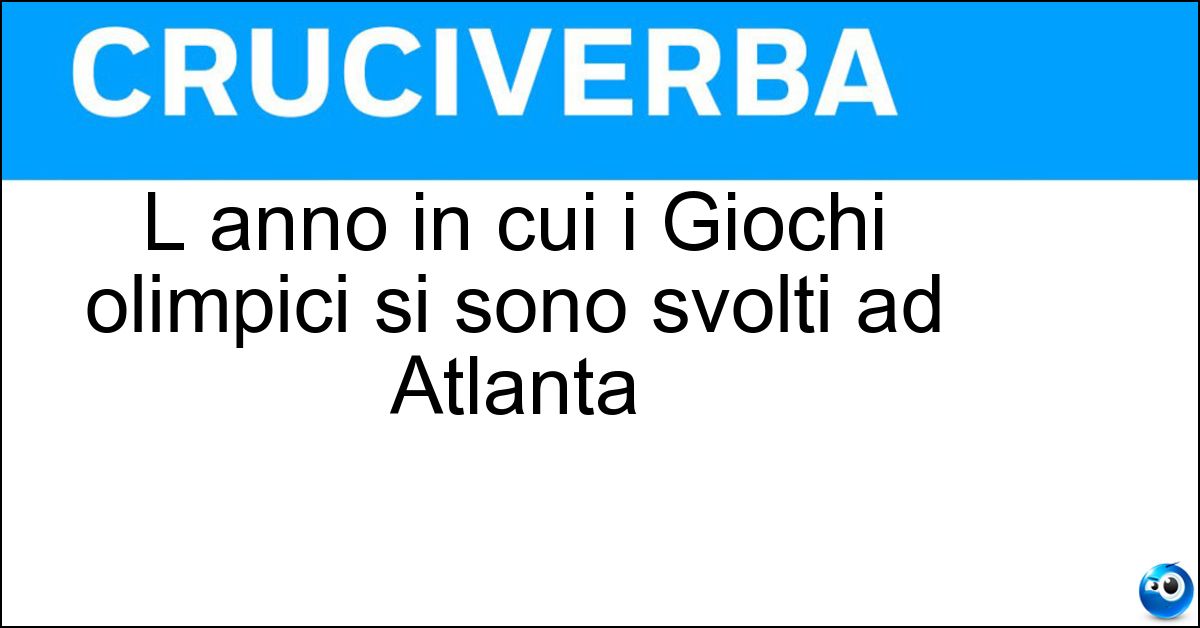 L anno in cui i Giochi olimpici si sono svolti ad Atlanta